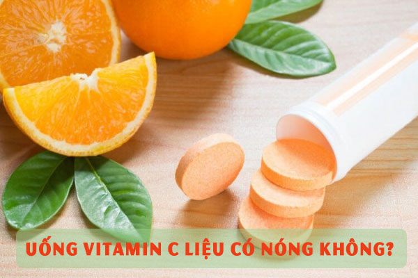 Uống vitamin C có nóng không? 1